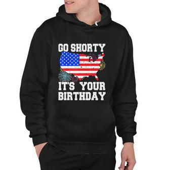 4Th Of July Birthday Go Shorty Its Your Birthday Usa Lover Hoodie - Monsterry