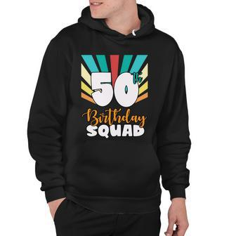 50Th Birthday Squad 50 Years Old Hoodie - Monsterry