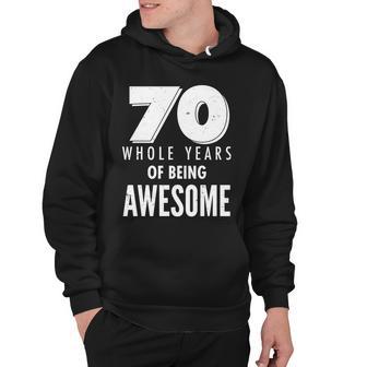 70 Whole Years Of Being Awesome Birthday Hoodie - Monsterry