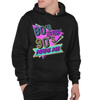 80S Baby 90S Made Me Hoodie - Monsterry CA