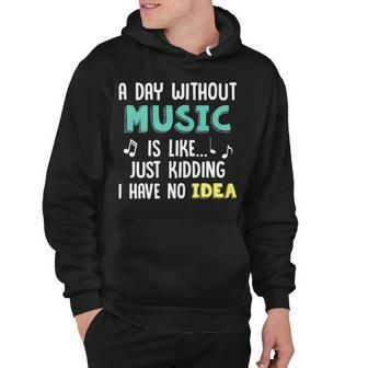 A Day Without Music Funny Musician Gift Hoodie - Thegiftio UK