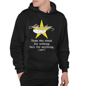 A Hamilton Those Who Stand For Nothing Fall For Anything Hoodie - Monsterry