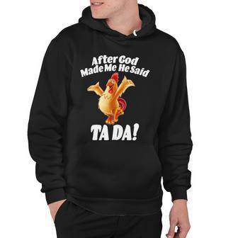 After God Made Me He Said Ta-Da Funny Chicken Tshirt Hoodie - Monsterry