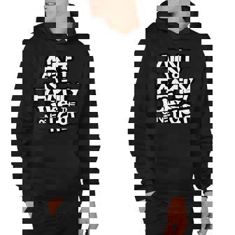 Aint No Family Like The One I Got For Family Hoodie - Thegiftio