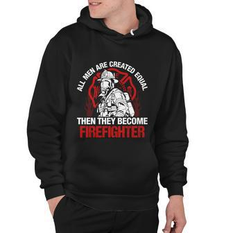 All Men Are Created Equal Then They Become Firefighter Thin Red Line Hoodie - Monsterry DE
