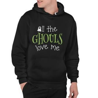 All The Ghouls Love Me Halloween Quote Hoodie - Thegiftio UK