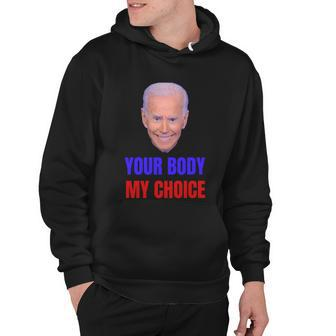 Anti Joe Biden And Vaccine Mandates Your Body My Choice Gift Hoodie - Monsterry UK