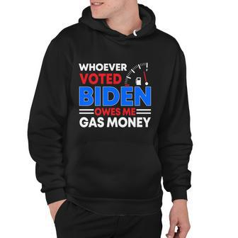 Anti Joe Biden Funny Whoever Voted Biden Owes Me Gas Money Gift Hoodie - Monsterry
