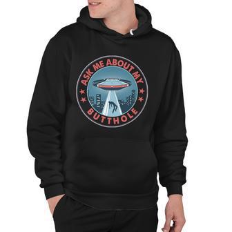 Ask Me About My Butthole Alien Abduction Hoodie - Monsterry UK