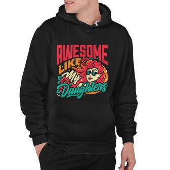 Awesome Like My Daughters Funny Parents Mother Father Gift Cute Gift Hoodie - Monsterry UK