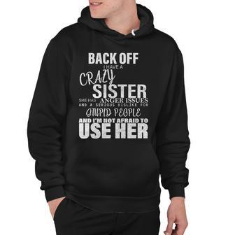 Back Off I Have A Crazy Sister Funny Tshirt Hoodie - Monsterry CA