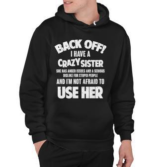 Back Off I Have A Crazy Sister V2 Hoodie - Monsterry CA