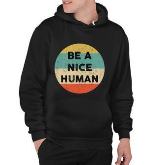 Be A Nice Human Gift Be A Good Human Gift Hoodie - Thegiftio UK