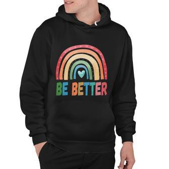Be Better Man Human Woman Rainbow Squad Love Pride Love Gift Hoodie - Monsterry