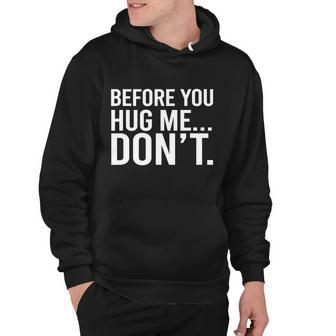 Before You Hug Me Dont Tshirt Hoodie - Monsterry DE