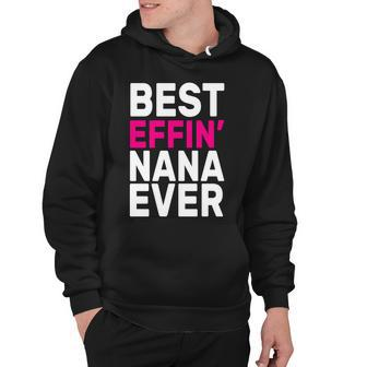 Best Effin Nana Ever Hoodie - Thegiftio UK