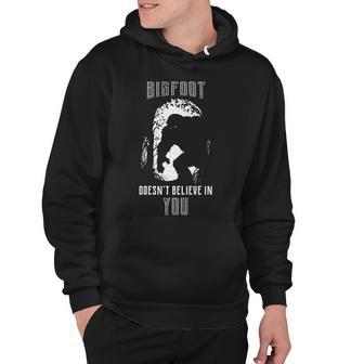 Bigfoot Doesnt Believe In You Tshirt Hoodie - Monsterry