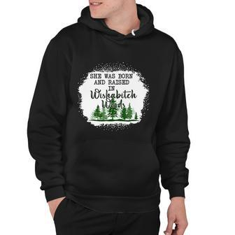 Bleached She Was Born And Raised In Wishabitch Woods Camper Hoodie - Thegiftio UK