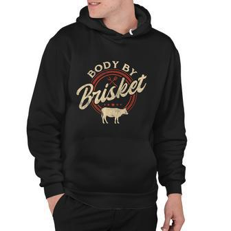 Body By Brisket Pitmaster Bbq Lover Smoker Grilling Hoodie - Monsterry AU