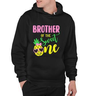 Brother Of The Sweet One Pineapple 1St Birthday Girl First Hoodie - Monsterry