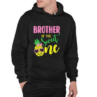 Brother Of The Sweet One Pineapple Funny 1St Birthday Girl First Hoodie - Monsterry