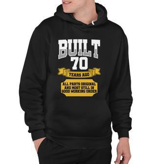 Built 70Th Birthday All Original Part Hoodie - Monsterry