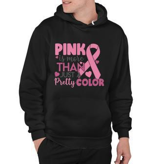 Cancer Pink Is More Than Just A Pretty Color Pink Ribbon Breast Cancer Hoodie - Thegiftio UK