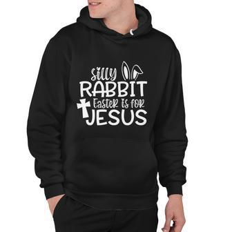 Christians Gift Cute Silly Rabbit Easter Is For Jesus Gift Hoodie - Monsterry DE