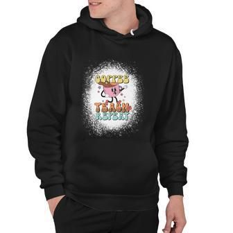 Coffee Teach Repeat Bleached Effect Happy Last Day Of School Gift Hoodie - Monsterry