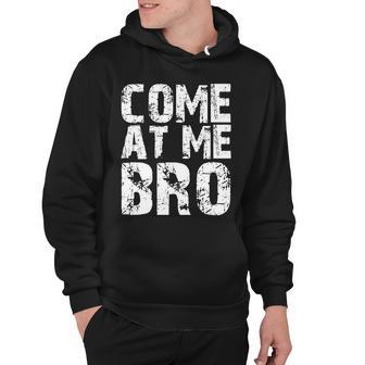 Come At Me Bro Hoodie - Monsterry DE