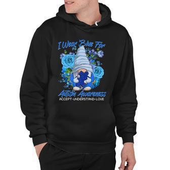 Cool I Wear Blue For Autism Awareness Accept Understand Love Flower Gnome Tshirt Hoodie - Monsterry CA
