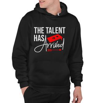 Cornhole The Talent Has Arrived Gift Hoodie - Monsterry