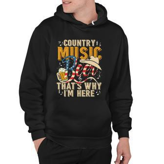 Country Music And Beer Thats Why Im Here 4Th Of July Hoodie - Monsterry