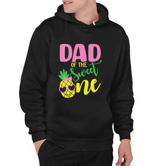 Dad Of The Sweet One Pineapple Funny 1St Birthday Girl First Hoodie - Monsterry