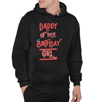 Daddy Of The Birthday Girl Father Dad Daughters Bday Party Hoodie - Seseable