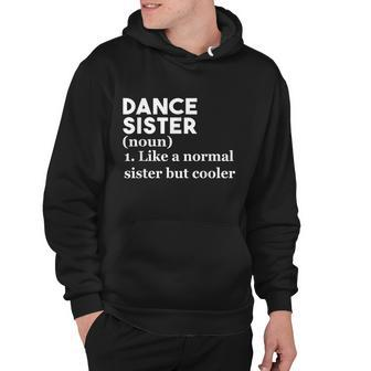Dance Sister Definition Funny Sports Best Sister Graphic Design Printed Casual Daily Basic Hoodie - Thegiftio UK