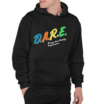 Dare Drugs Are Really Expensive Tshirt Hoodie - Monsterry AU