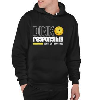 Dink Responsibly Dont Get Smashed Pickleball Gift Tshirt Hoodie - Monsterry DE