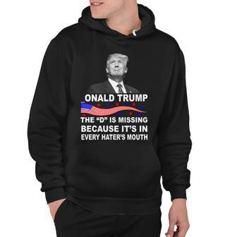 Donald Trump The D Is Missing In Haters Mouth Tshirt Hoodie - Monsterry