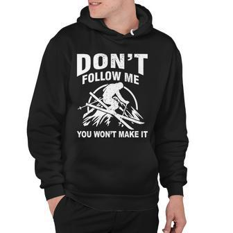 Dont Follow Me You Wont Make It Skiing Hoodie - Monsterry UK
