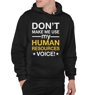 Dont Make Me Use My Human Resources Voice Tshirt Hoodie - Monsterry DE