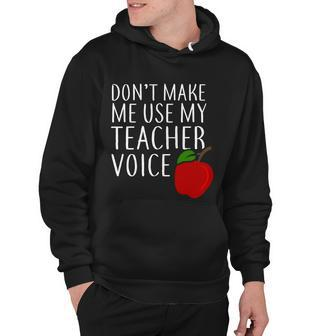 Dont Make Me Use My Teacher Voice Apple Hoodie - Monsterry UK