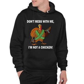 Dont Mess With Me Im Not A Chicken Turkey Gun Tshirt Hoodie - Monsterry DE