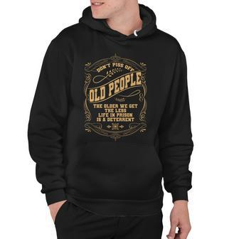 Dont Piss Off Old People We Get Less Life In Prison Hoodie - Thegiftio UK