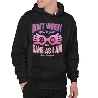 Dont Worry Youre Just As Sane As I Am Luna Lovegood Hoodie - Monsterry