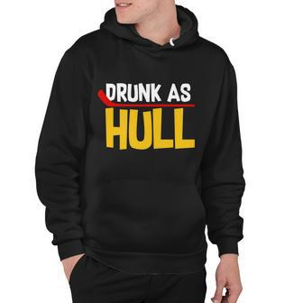 Drunk As Hull Hoodie - Monsterry