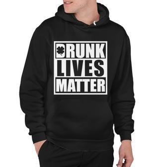 Drunk Lives Matter St Patricks Day Funny Saint Pattys Hoodie - Thegiftio UK