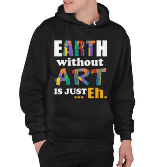 Earth Without Art Is Just Eh Tshirt Hoodie - Monsterry DE