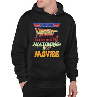 Everything I Need To Know - 80S Movies Hoodie - Monsterry UK