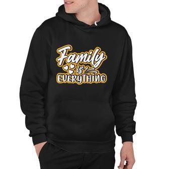 Family Is Everything Funny Gift Hoodie - Monsterry AU